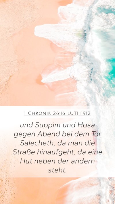 1 Chronik 26:16 LUTH1912 Mobile Phone Wallpaper - und Suppim und Hosa gegen Abend bei dem Tor - Mobile Bible Verse Wallpaper