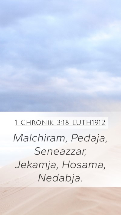 1 Chronik 3:18 LUTH1912 Mobile Phone Wallpaper - Malchiram, Pedaja, Seneazzar, Jekamja, Hosama, - Mobile Bible Verse Wallpaper