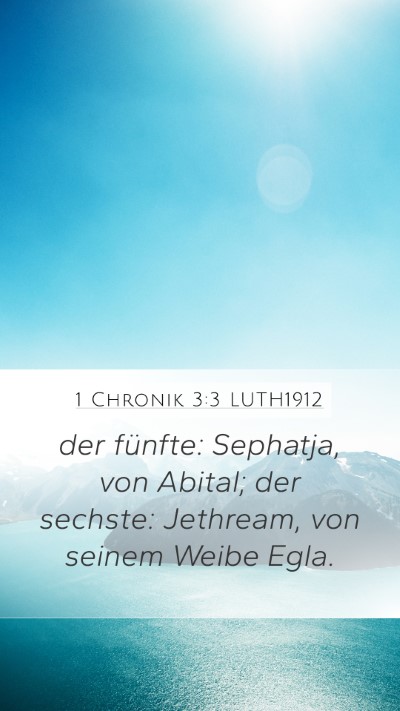 1 Chronik 3:3 LUTH1912 Mobile Phone Wallpaper - der fünfte: Sephatja, von Abital; der sechste: - Mobile Bible Verse Wallpaper