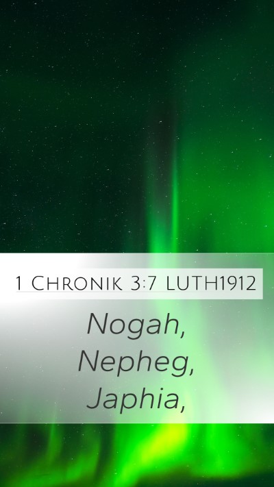 1 Chronik 3:7 LUTH1912 Mobile Phone Wallpaper - Nogah, Nepheg, - Mobile Bible Verse Wallpaper