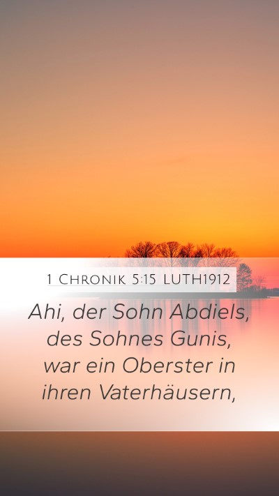 1 Chronik 5:15 LUTH1912 Mobile Phone Wallpaper - Ahi, der Sohn Abdiels, des Sohnes Gunis, war ein - Mobile Bible Verse Wallpaper