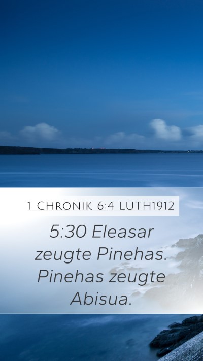 1 Chronik 6:4 LUTH1912 Mobile Phone Wallpaper - 5:30 Eleasar zeugte Pinehas. Pinehas zeugte - Mobile Bible Verse Wallpaper
