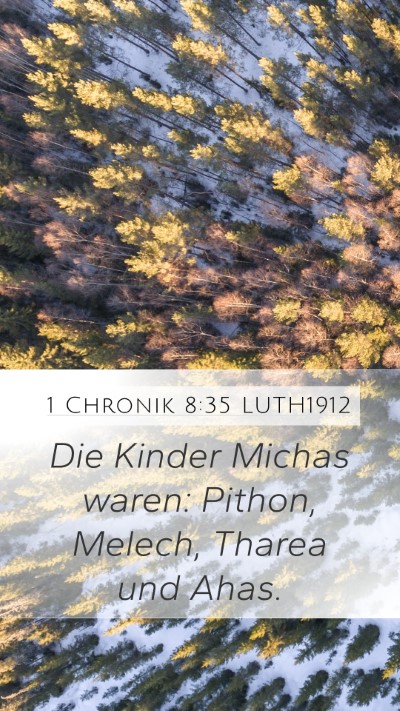 1 Chronik 8:35 LUTH1912 Mobile Phone Wallpaper - Die Kinder Michas waren: Pithon, Melech, Tharea - Mobile Bible Verse Wallpaper