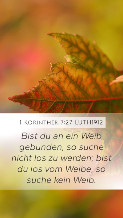 1 Korinther 7:27 LUTH1912 Mobile Phone Wallpaper - Bist du an ein Weib gebunden, so suche nicht los - Mobile Bible Verse Wallpaper