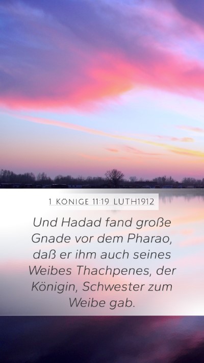 1 Könige 11:19 LUTH1912 Mobile Phone Wallpaper - Und Hadad fand große Gnade vor dem Pharao, daß - Mobile Bible Verse Wallpaper