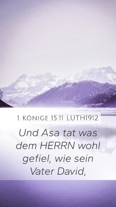 1 Könige 15:11 LUTH1912 Mobile Phone Wallpaper - Und Asa tat was dem HERRN wohl gefiel, wie sein - Mobile Bible Verse Wallpaper