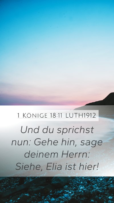1 Könige 18:11 LUTH1912 Mobile Phone Wallpaper - Und du sprichst nun: Gehe hin, sage deinem Herrn: - Mobile Bible Verse Wallpaper