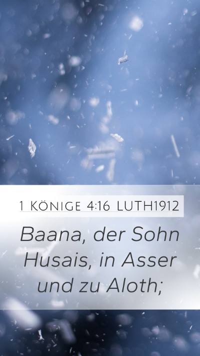 1 Könige 4:16 LUTH1912 Mobile Phone Wallpaper - Baana, der Sohn Husais, in Asser und zu - Mobile Bible Verse Wallpaper