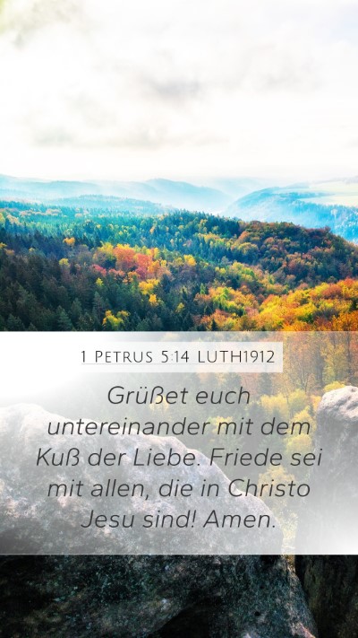 1 Petrus 5:14 LUTH1912 Mobile Phone Wallpaper - Grüßet euch untereinander mit dem Kuß der - Mobile Bible Verse Wallpaper