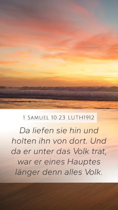 1 Samuel 10:23 LUTH1912 Mobile Phone Wallpaper - Da liefen sie hin und holten ihn von dort. Und da - Mobile Bible Verse Wallpaper