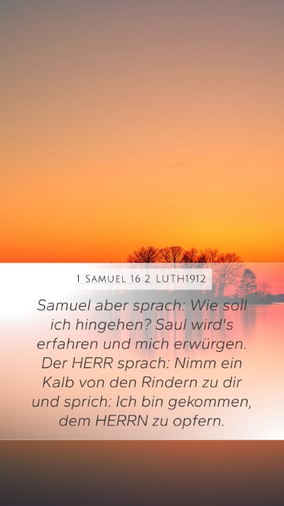 1 Samuel 16:2 LUTH1912 Mobile Phone Wallpaper - Samuel aber sprach: Wie soll ich hingehen? Saul - Mobile Bible Verse Wallpaper