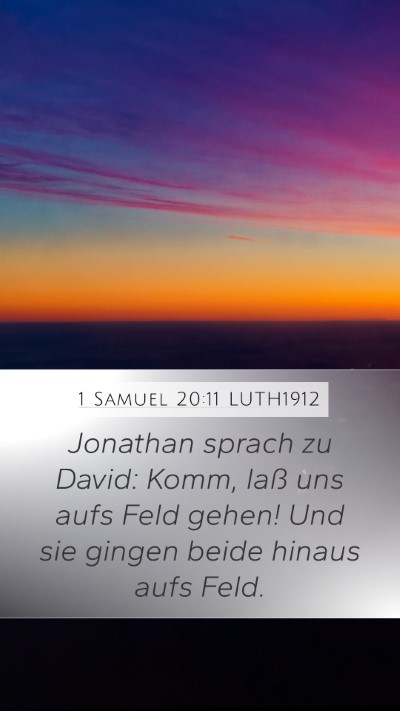 1 Samuel 20:11 LUTH1912 Mobile Phone Wallpaper - Jonathan sprach zu David: Komm, laß uns aufs - Mobile Bible Verse Wallpaper