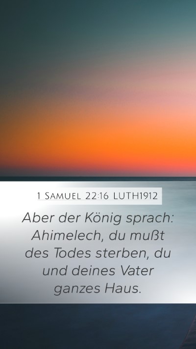 1 Samuel 22:16 LUTH1912 Mobile Phone Wallpaper - Aber der König sprach: Ahimelech, du mußt des - Mobile Bible Verse Wallpaper