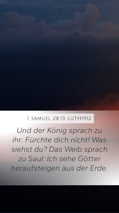1 Samuel 28:13 LUTH1912 Mobile Phone Wallpaper - Und der König sprach zu ihr: Fürchte dich - Mobile Bible Verse Wallpaper