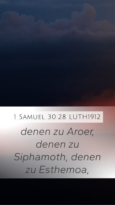 1 Samuel 30:28 LUTH1912 Mobile Phone Wallpaper - denen zu Aroer, denen zu Siphamoth, denen zu - Mobile Bible Verse Wallpaper