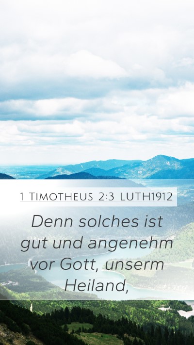 1 Timotheus 2:3 LUTH1912 Mobile Phone Wallpaper - Denn solches ist gut und angenehm vor Gott, - Mobile Bible Verse Wallpaper