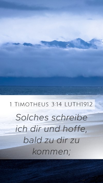 1 Timotheus 3:14 LUTH1912 Mobile Phone Wallpaper - Solches schreibe ich dir und hoffe, bald zu dir - Mobile Bible Verse Wallpaper