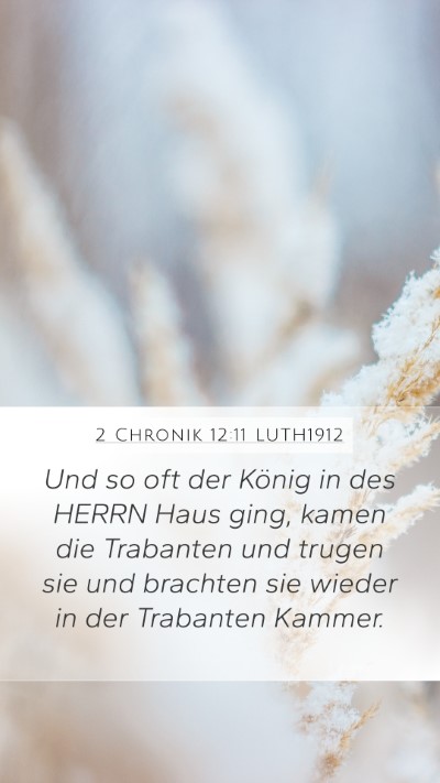 2 Chronik 12:11 LUTH1912 Mobile Phone Wallpaper - Und so oft der König in des HERRN Haus ging, - Mobile Bible Verse Wallpaper