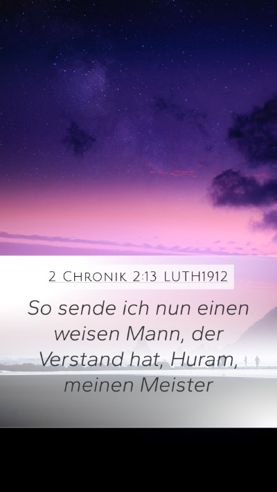 2 Chronik 2:13 LUTH1912 Mobile Phone Wallpaper - So sende ich nun einen weisen Mann, der Verstand - Mobile Bible Verse Wallpaper