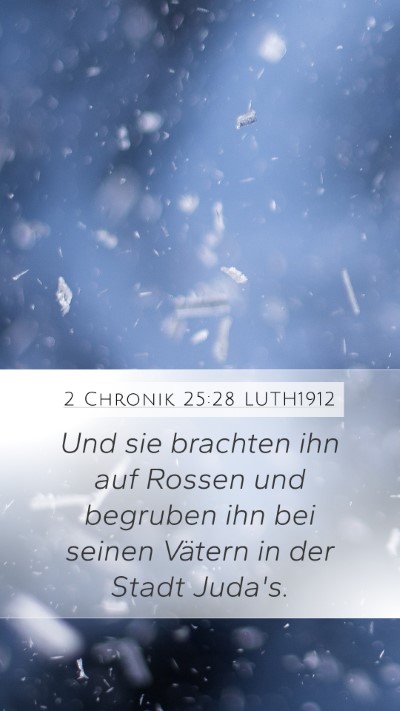 2 Chronik 25:28 LUTH1912 Mobile Phone Wallpaper - Und sie brachten ihn auf Rossen und begruben ihn - Mobile Bible Verse Wallpaper