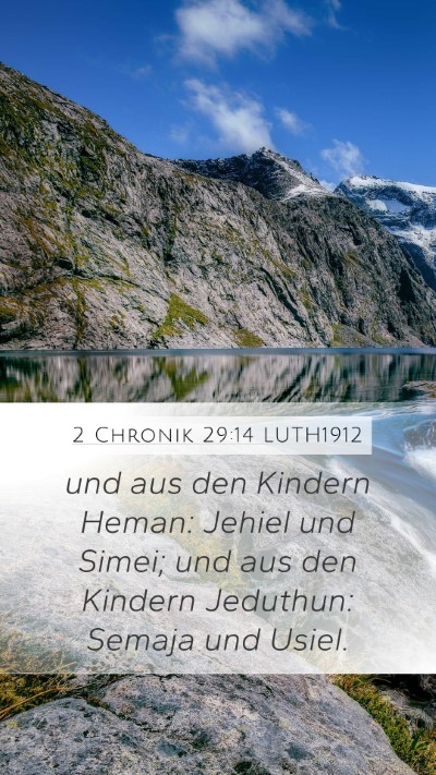 2 Chronik 29:14 LUTH1912 Mobile Phone Wallpaper - und aus den Kindern Heman: Jehiel und Simei; und - Mobile Bible Verse Wallpaper