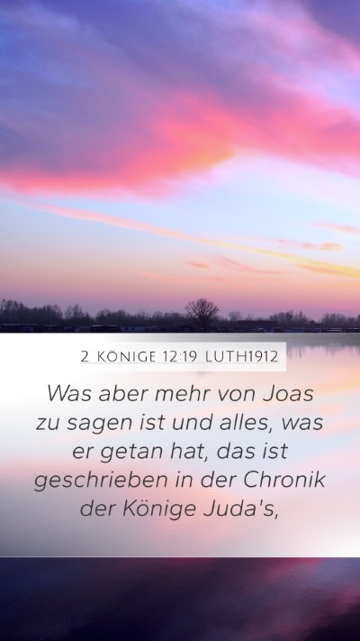 2 Könige 12:19 LUTH1912 Mobile Phone Wallpaper - Was aber mehr von Joas zu sagen ist und alles, - Mobile Bible Verse Wallpaper