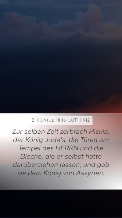 2 Könige 18:16 LUTH1912 Mobile Phone Wallpaper - Zur selben Zeit zerbrach Hiskia, der König - Mobile Bible Verse Wallpaper