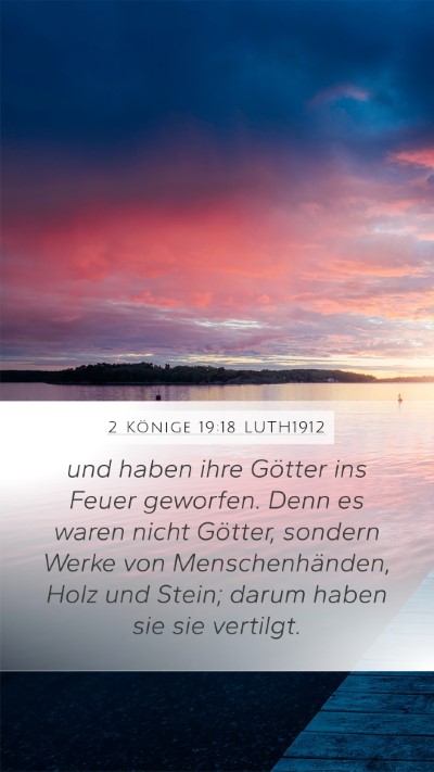 2 Könige 19:18 LUTH1912 Mobile Phone Wallpaper - und haben ihre Götter ins Feuer geworfen. Denn - Mobile Bible Verse Wallpaper