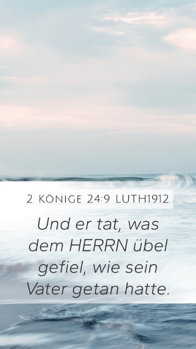 2 Könige 24:9 LUTH1912 Mobile Phone Wallpaper - Und er tat, was dem HERRN übel gefiel, wie sein - Mobile Bible Verse Wallpaper