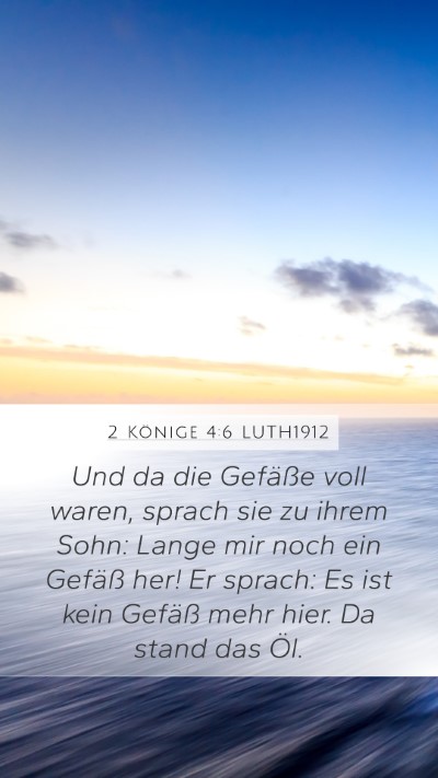 2 Könige 4:6 LUTH1912 Mobile Phone Wallpaper - Und da die Gefäße voll waren, sprach sie zu - Mobile Bible Verse Wallpaper