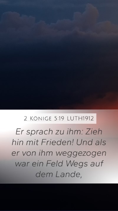 2 Könige 5:19 LUTH1912 Mobile Phone Wallpaper - Er sprach zu ihm: Zieh hin mit Frieden! Und als - Mobile Bible Verse Wallpaper