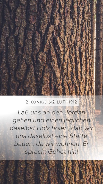 2 Könige 6:2 LUTH1912 Mobile Phone Wallpaper - Laß uns an den Jordan gehen und einen jeglichen - Mobile Bible Verse Wallpaper