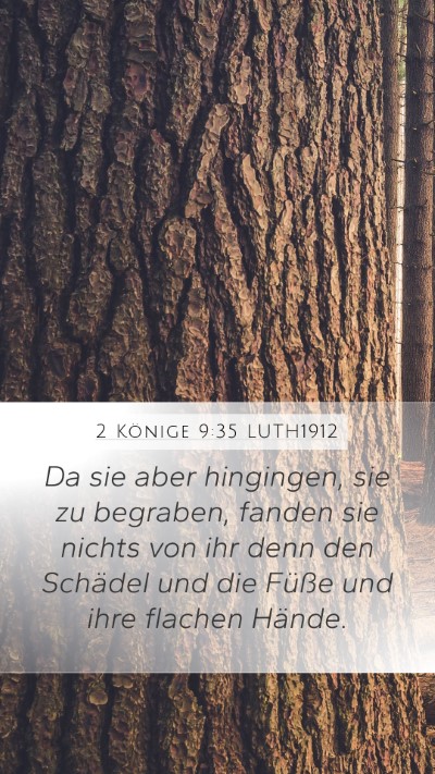 2 Könige 9:35 LUTH1912 Mobile Phone Wallpaper - Da sie aber hingingen, sie zu begraben, fanden - Mobile Bible Verse Wallpaper