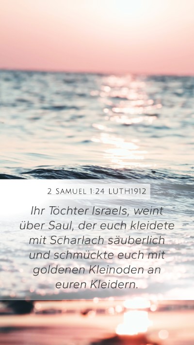 2 Samuel 1:24 LUTH1912 Mobile Phone Wallpaper - Ihr Töchter Israels, weint über Saul, der euch - Mobile Bible Verse Wallpaper