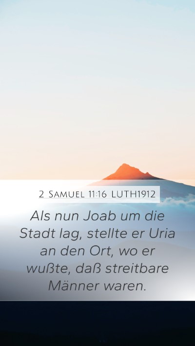 2 Samuel 11:16 LUTH1912 Mobile Phone Wallpaper - Als nun Joab um die Stadt lag, stellte er Uria an - Mobile Bible Verse Wallpaper