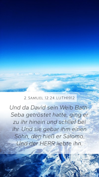 2 Samuel 12:24 LUTH1912 Mobile Phone Wallpaper - Und da David sein Weib Bath-Seba getröstet - Mobile Bible Verse Wallpaper