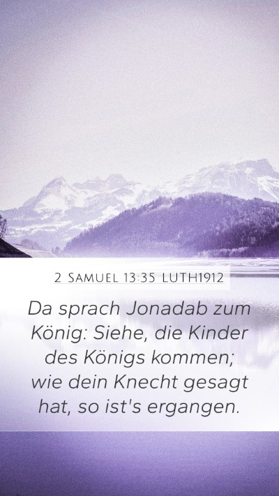 2 Samuel 13:35 LUTH1912 Mobile Phone Wallpaper - Da sprach Jonadab zum König: Siehe, die Kinder - Mobile Bible Verse Wallpaper