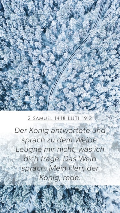 2 Samuel 14:18 LUTH1912 Mobile Phone Wallpaper - Der König antwortete und sprach zu dem Weibe: - Mobile Bible Verse Wallpaper