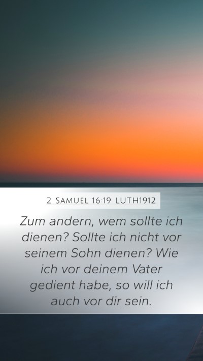 2 Samuel 16:19 LUTH1912 Mobile Phone Wallpaper - Zum andern, wem sollte ich dienen? Sollte ich - Mobile Bible Verse Wallpaper