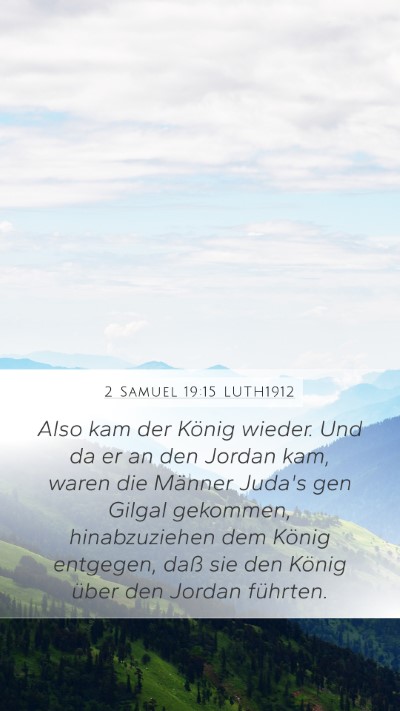 2 Samuel 19:15 LUTH1912 Mobile Phone Wallpaper - Also kam der König wieder. Und da er an den - Mobile Bible Verse Wallpaper