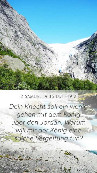 2 Samuel 19:36 LUTH1912 Mobile Phone Wallpaper - Dein Knecht soll ein wenig gehen mit dem König - Mobile Bible Verse Wallpaper
