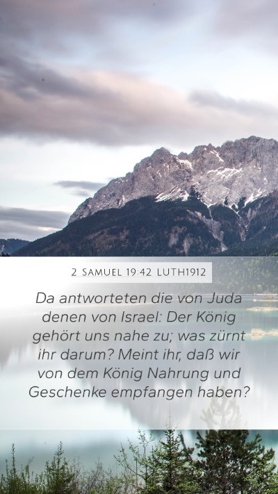 2 Samuel 19:42 LUTH1912 Mobile Phone Wallpaper - Da antworteten die von Juda denen von Israel: Der - Mobile Bible Verse Wallpaper