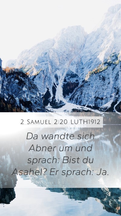 2 Samuel 2:20 LUTH1912 Mobile Phone Wallpaper - Da wandte sich Abner um und sprach: Bist du - Mobile Bible Verse Wallpaper