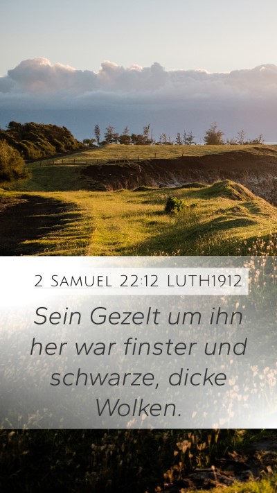 2 Samuel 22:12 LUTH1912 Mobile Phone Wallpaper - Sein Gezelt um ihn her war finster und schwarze, - Mobile Bible Verse Wallpaper