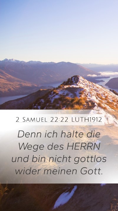 2 Samuel 22:22 LUTH1912 Mobile Phone Wallpaper - Denn ich halte die Wege des HERRN und bin nicht - Mobile Bible Verse Wallpaper