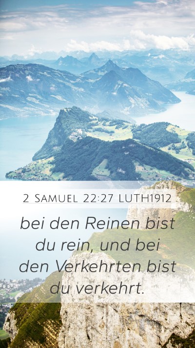 2 Samuel 22:27 LUTH1912 Mobile Phone Wallpaper - bei den Reinen bist du rein, und bei den - Mobile Bible Verse Wallpaper
