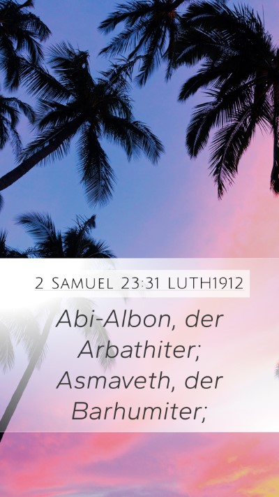 2 Samuel 23:31 LUTH1912 Mobile Phone Wallpaper - Abi-Albon, der Arbathiter; Asmaveth, der - Mobile Bible Verse Wallpaper