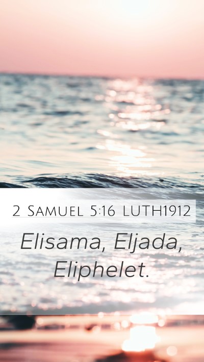 2 Samuel 5:16 LUTH1912 Mobile Phone Wallpaper - Elisama, Eljada, - Mobile Bible Verse Wallpaper