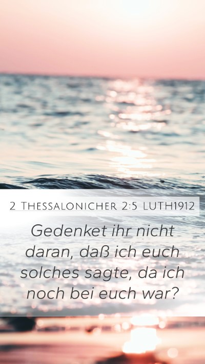 2 Thessalonicher 2:5 LUTH1912 Mobile Phone Wallpaper - Gedenket ihr nicht daran, daß ich euch solches - Mobile Bible Verse Wallpaper