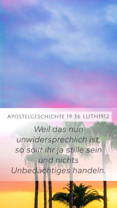 Apostelgeschichte 19:36 LUTH1912 Mobile Phone Wallpaper - Weil das nun unwidersprechlich ist, so sollt ihr - Mobile Bible Verse Wallpaper